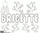 Brigette, variante di Bridget, nome di origine gaelica