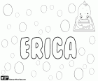 Erica, variante di Erika, nome di origine nordica. Forma femminile di Eric