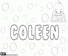 Coleen, nome femminile in inglese di origine gaelica, variante di Colleen, deriva dalla parola irlandese cailín che significa giovane ragazza