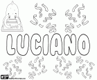 Luciano, nome proprio maschile in spagnolo, portoghese e italiano, derivato del cognomen romano Lucianus e significa discendente di Lucius